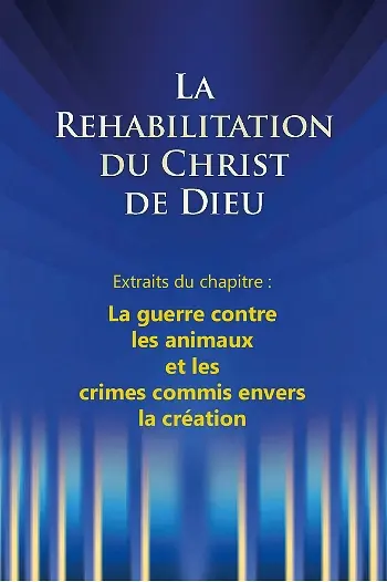 La réhabilitation du Christ de Dieu - La guerre contre les animaux et les crimes commis contre la nature