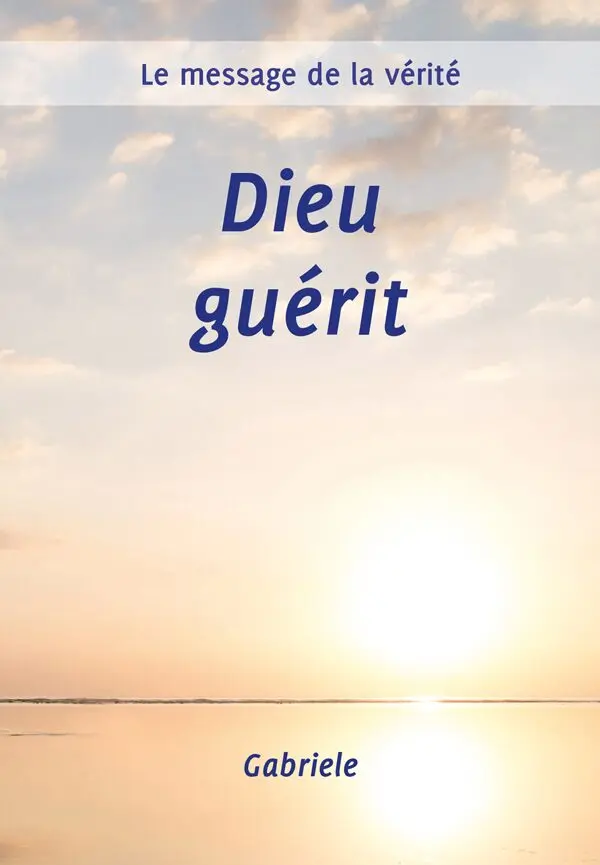 Dieu guérit – La force de Dieu et la guérison spirituelle