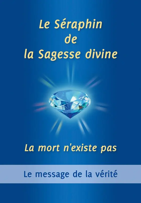 Le Séraphin de la Sagesse divine : La mort n'existe pas