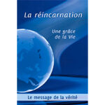La réincarnation une grâce de la vie