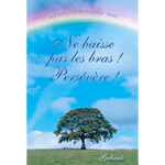 Ne baisse pas les bras ! Persévère !