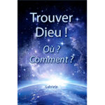 Trouver Dieu – Où ? Comment ?